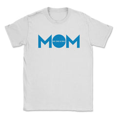 Mom the one & only Unisex T-Shirt - White