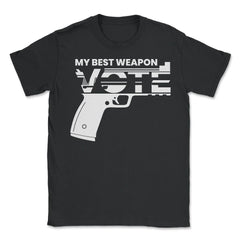 Vote: My Best Weapon Voting Encouraging Desing graphic - Unisex T-Shirt - Black