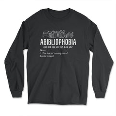 Abibliophobia Definition For Book Lover Hilarious product - Long Sleeve T-Shirt - Black