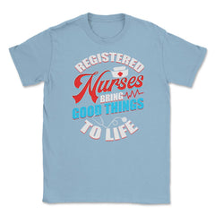Registered Nurses Funny Humor RN T-Shirt Unisex T-Shirt - Light Blue