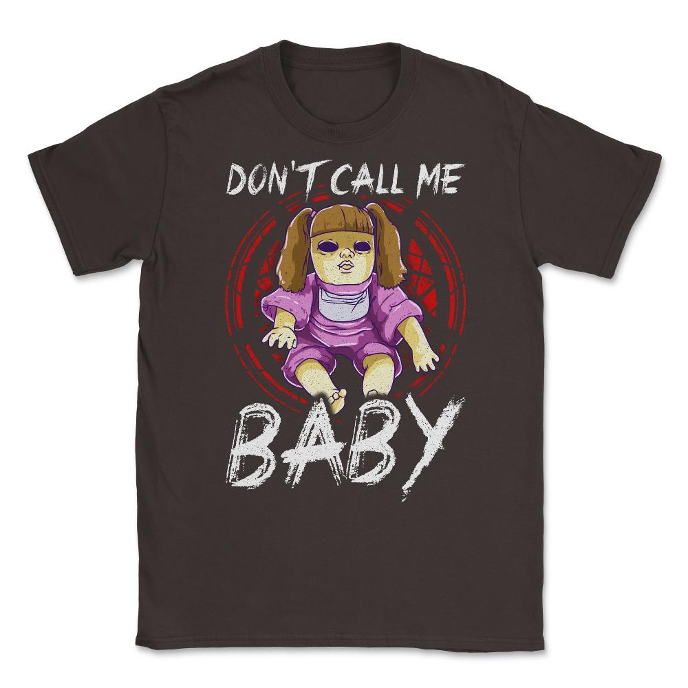 Don’t call me Baby Halloween Doll Humorous Unisex T-Shirt - Brown