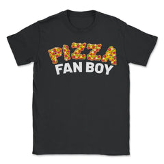 Pizza Fanboy Funny Pizza Lettering Humor Gift graphic - Unisex T-Shirt - Black