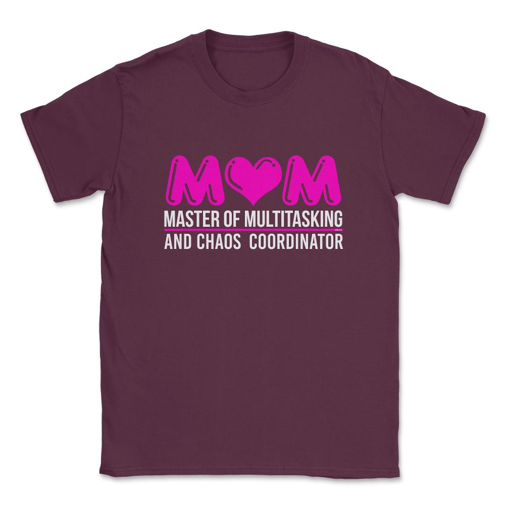 Mom Master of Multitasking Unisex T-Shirt - Maroon