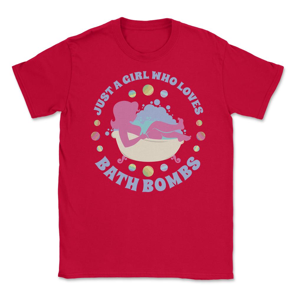 Just a Girl Who loves Bath Bombs Relaxed Women graphic Unisex T-Shirt - Red