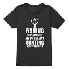 Funny Fishing Solves Most Of My Problems Hunting Humor print - Premium Youth Tee - Black