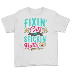 Fixin' cuts and stickin' butts Nurse Design print Youth Tee - White