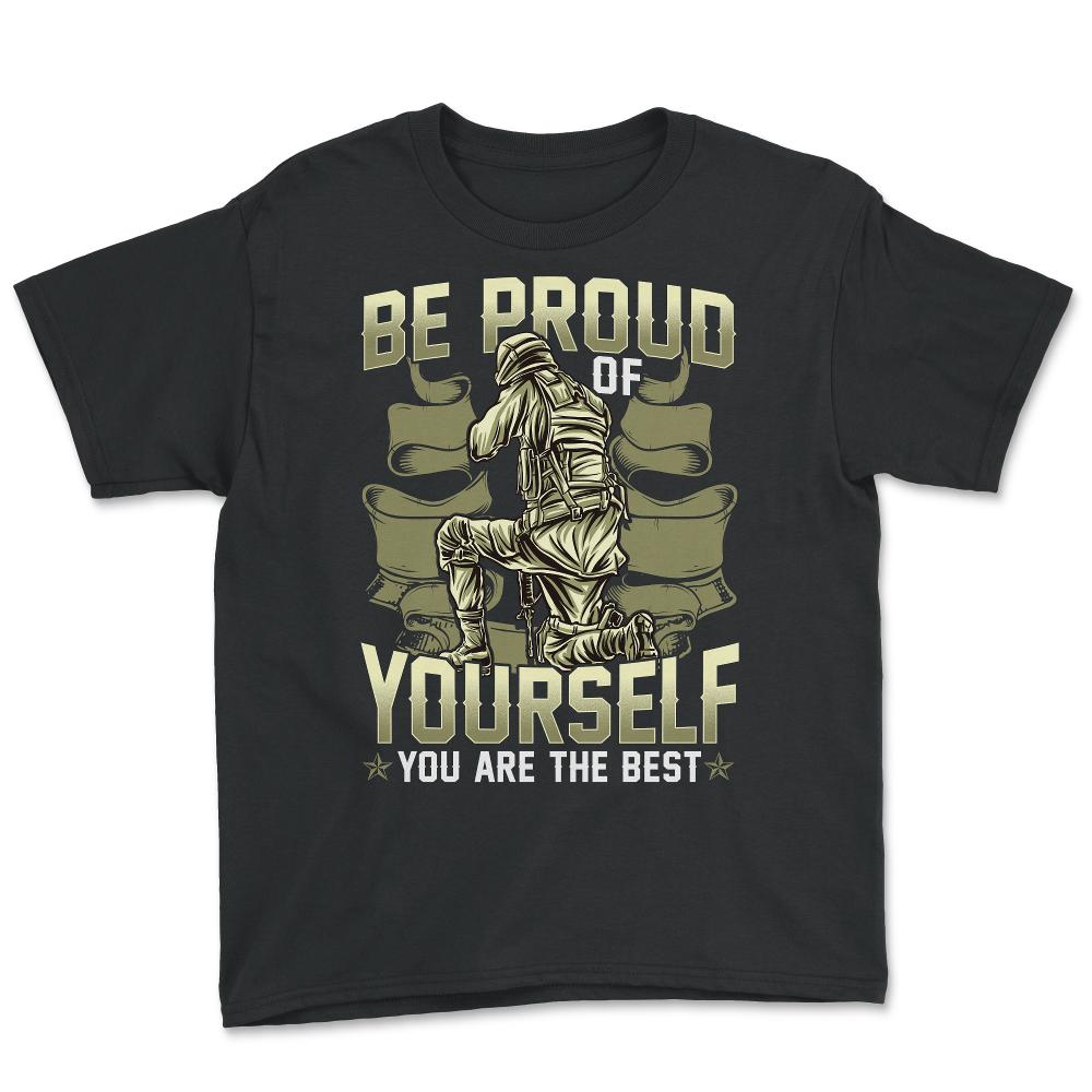 Be Proud of Yourself You are the Best Military Soldier graphic - Youth Tee - Black