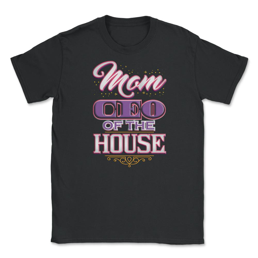 Mom CEO of the House Unisex T-Shirt - Black