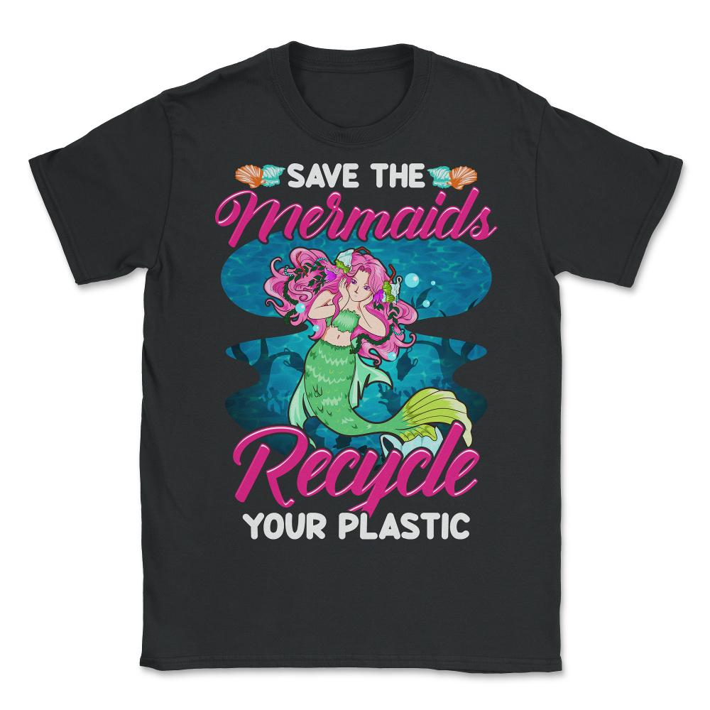 Plastic Recycle Save the Mermaids Gift for Earth Day print - Unisex T-Shirt - Black