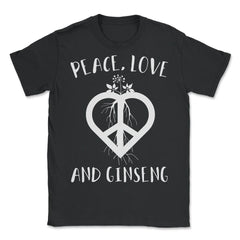 Peace, Love And Ginseng Funny Ginseng Meme Retro Vintage design - Unisex T-Shirt - Black