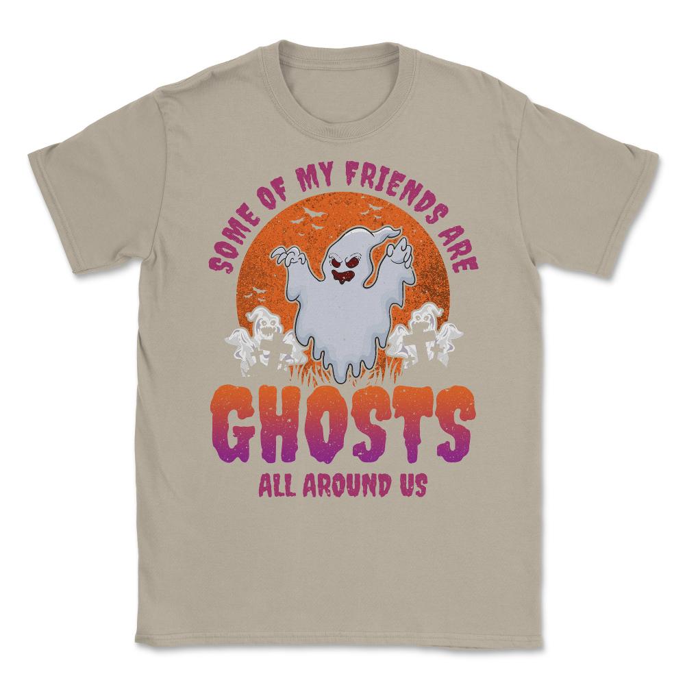Some of my friends are Ghosts Funny Halloween Unisex T-Shirt - Cream