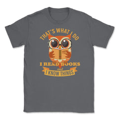 That's what I do Owl Funny Humor design graphic Gifts Unisex T-Shirt - Smoke Grey