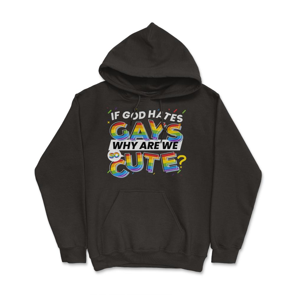 If God Hates Gay Why Are We So Cute? Rainbow Flag Gay Pride design - Hoodie - Black