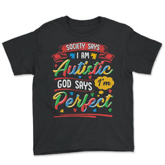 Society Says I'm Autistic God Says I'm Perfect Awareness graphic - Youth Tee - Black