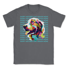 Happy Mothers Day Human Mom Labrador Dog Unisex T-Shirt - Smoke Grey