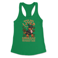 Once You Live With A Doberman Pinscher Dog product Women's Racerback - Kelly Green