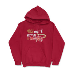 Nice until proven Naughty Funny Humor XMAS T-Shirt Tee Gift Hoodie - Red