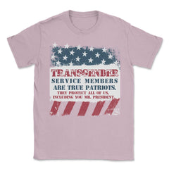 Transgender Military Are Patriots Too Mr. President Unisex T-Shirt - Light Pink