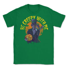 Be creepy with me Spooky Halloween Character Gift Unisex T-Shirt - Green