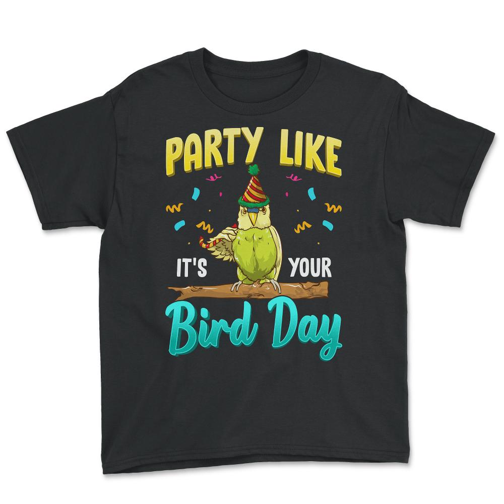 Party Like It's Your Bird Day Hilarious Budgie Bird product - Youth Tee - Black