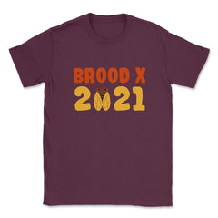 Cicada Brood X 2021 Reemergence Theme Design graphic Unisex T-Shirt - Maroon