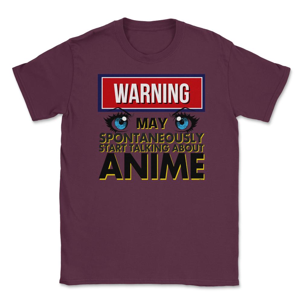 Warning May Spontaneously Talk Anime Unisex T-Shirt - Maroon