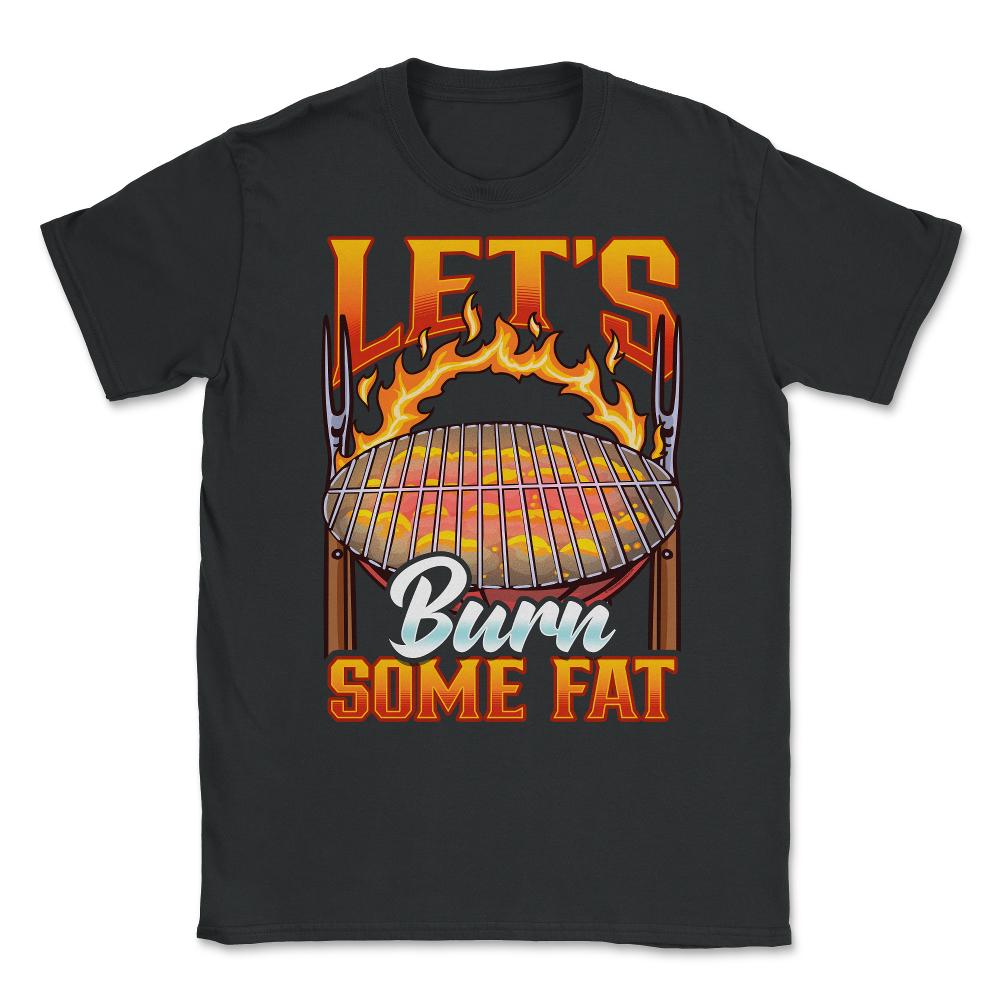 Let’s Burn Some Fat Funny Retro Grilling BBQ Vintage design Unisex - Black