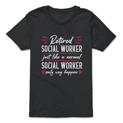 Funny Retired Social Worker Way Happier Retirement Humor print - Premium Youth Tee - Black