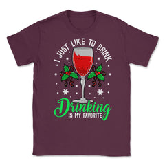 Funny Xmas Wine Drinking Christmas Gift Unisex T-Shirt - Maroon