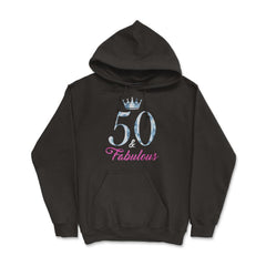 Funny 50th Birthday 50 And Fabulous Fifty Years Old product - Hoodie - Black