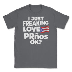I Just Freaking Love PRnos Souvenir design Unisex T-Shirt - Smoke Grey