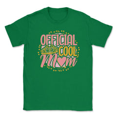 Official Cool Mom Unisex T-Shirt - Green