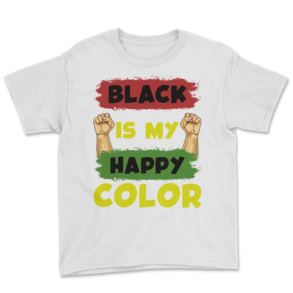 Black Is My Happy Color Juneteenth 1865 Afro American Pride graphic - White