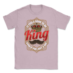 King For A Day Funny Father’s Day Dads Quote graphic Unisex T-Shirt - Light Pink