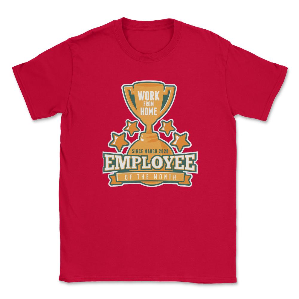Work From Home Employee of The Month Since March 2020 product Unisex - Red