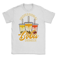 Professional Boba Drinker Bubble Tea Design design Unisex T-Shirt - White