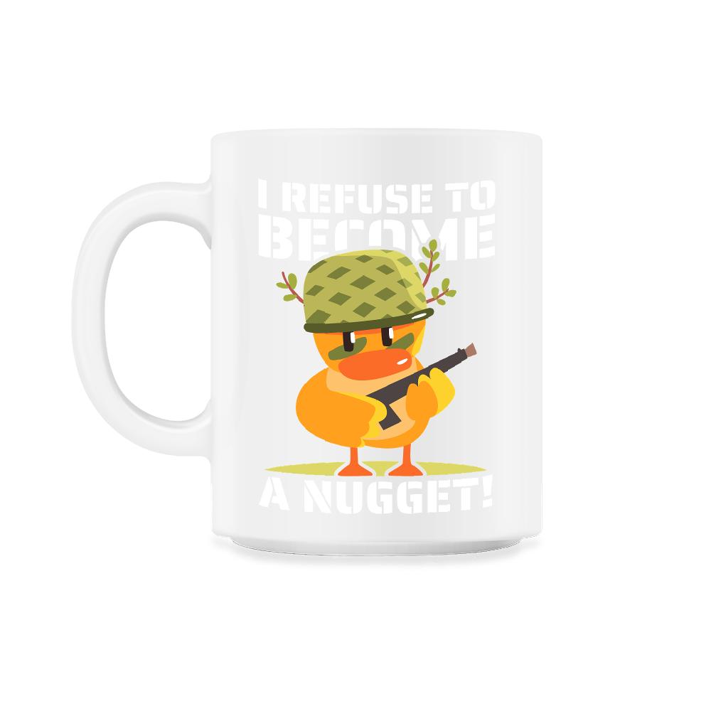 I Refuse To Become a Nugget! Kawaii Armed Chicken Hilarious graphic - 11oz Mug - White