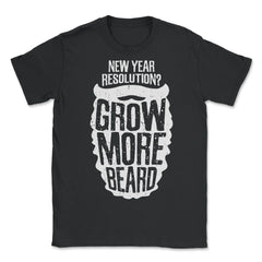New Year Resolution? Grow More Beard Meme graphic - Unisex T-Shirt - Black