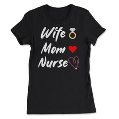 Funny Wife Mom Nurse Stethoscope Heart Ring Registered Nurse product - Women's Tee - Black