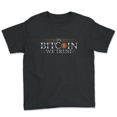 In Bitcoin We Trust Blockchain Slogan Theme For Crypto Fans graphic - Youth Tee - Black