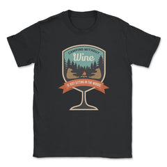 Camping Without Wine Is Just Sitting In The Woods Camping graphic - Black
