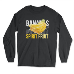 Bananas are My Spirit Fruit Funny Humor Gift print - Long Sleeve T-Shirt - Black