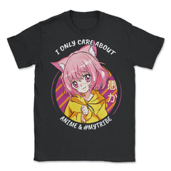 I only care about Anime and #Mytribe for Manga lovers print - Unisex T-Shirt - Black
