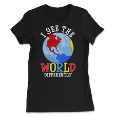 I See The World Differently Autism Awareness graphic - Women's Tee - Black
