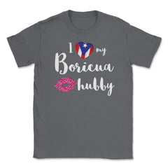I love my Boricua Hubby Valentine T-Shirt Unisex T-Shirt - Smoke Grey