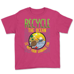 Recycle Save the Ocean for Earth Day Gift design Youth Tee - Heliconia