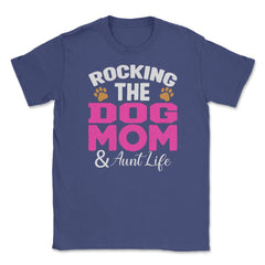Rocking The Dog Mom And Aunt Life Funny Quote Meme print Unisex - Purple