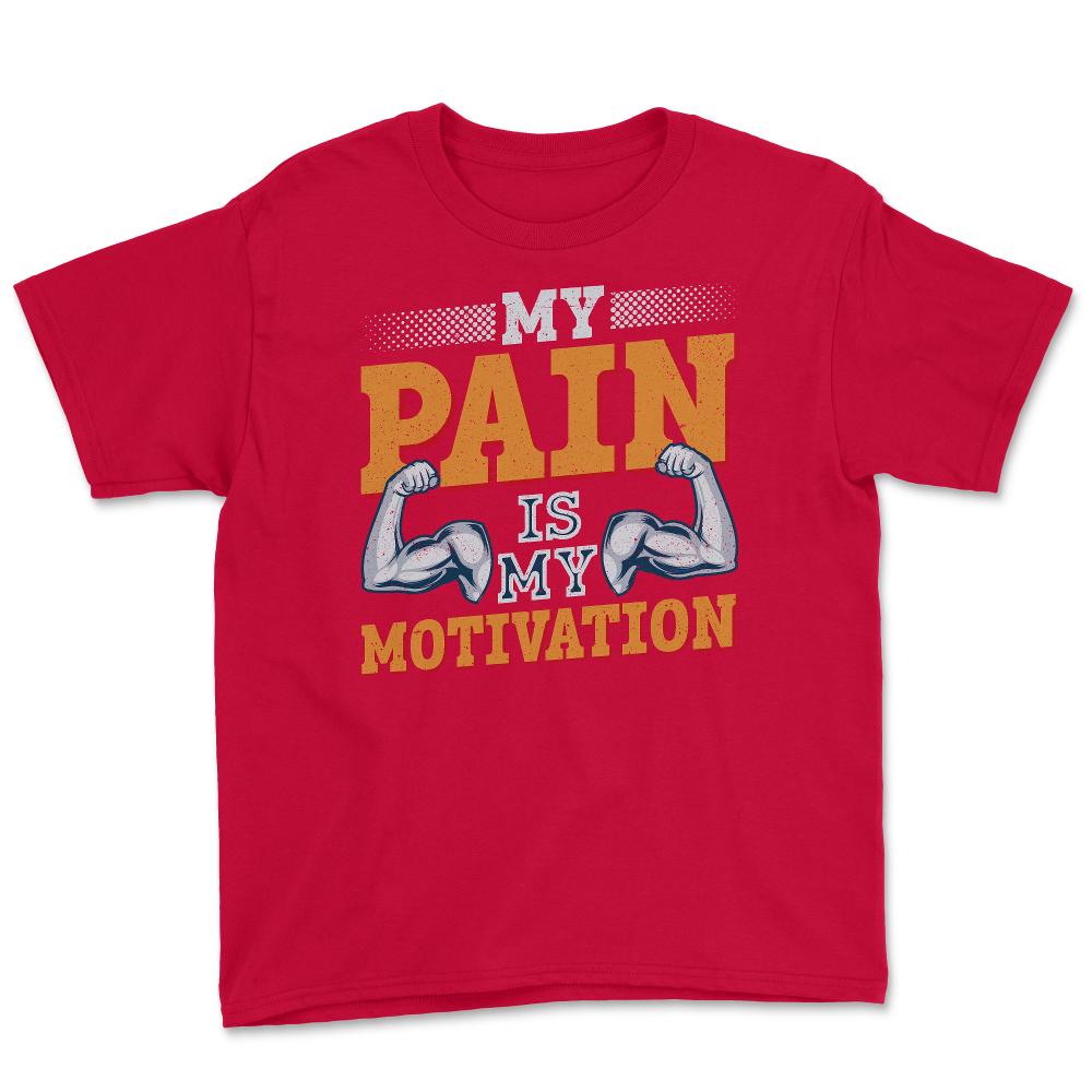 My Pain is my Motivation Gym Fitness Motivational Quote product Youth - Red