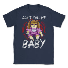 Don’t call me Baby Halloween Doll Humorous Unisex T-Shirt - Navy
