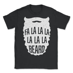 Fa La La La La La La La Beard Christmas Cheer Meme print - Unisex T-Shirt - Black